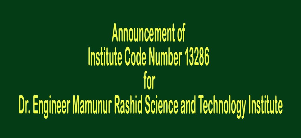Announcement of Institute Code Number 13286 for Dr. Engineer Mamunur Rashid Science and Technology Institute